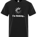 Men's T-shirt High Quality  Cotton Funny I‘m Thinking Printed Casual Loose Streetwear Cool Men T Shirt O-neck Male Tops Tees 